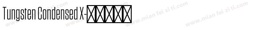 Tungsten Condensed X字体转换